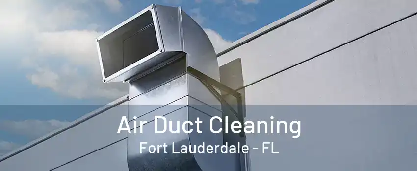 Air Duct Cleaning Fort Lauderdale - FL