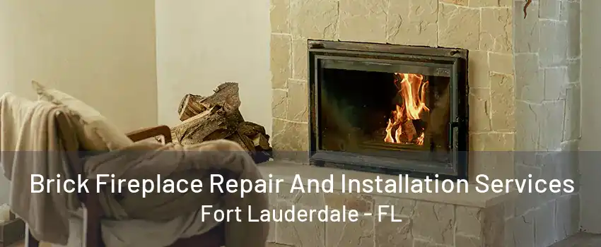 Brick Fireplace Repair And Installation Services Fort Lauderdale - FL