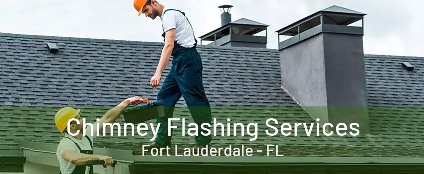 Chimney Flashing Services Fort Lauderdale - FL