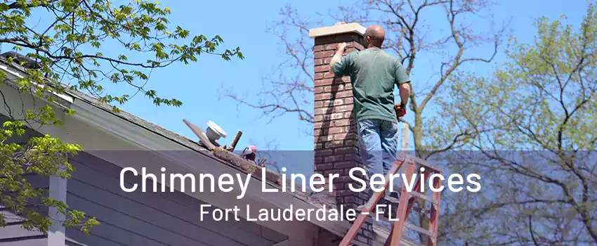 Chimney Liner Services Fort Lauderdale - FL