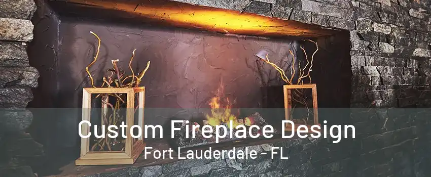 Custom Fireplace Design Fort Lauderdale - FL