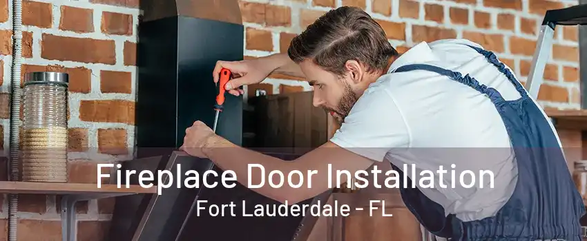 Fireplace Door Installation Fort Lauderdale - FL