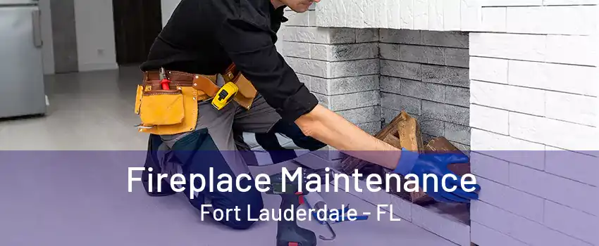 Fireplace Maintenance Fort Lauderdale - FL