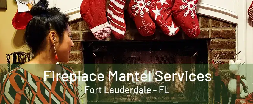 Fireplace Mantel Services Fort Lauderdale - FL