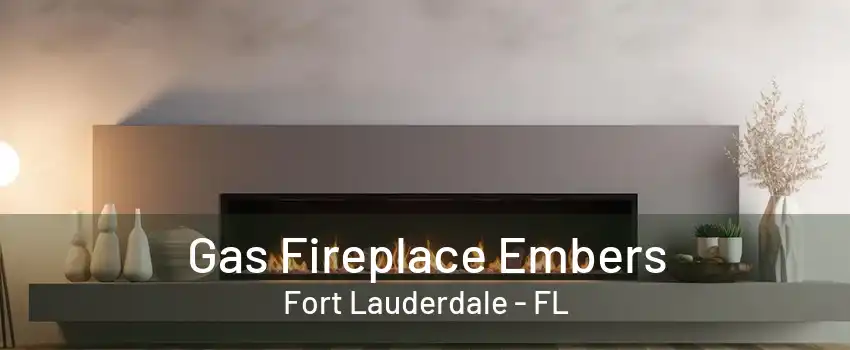 Gas Fireplace Embers Fort Lauderdale - FL