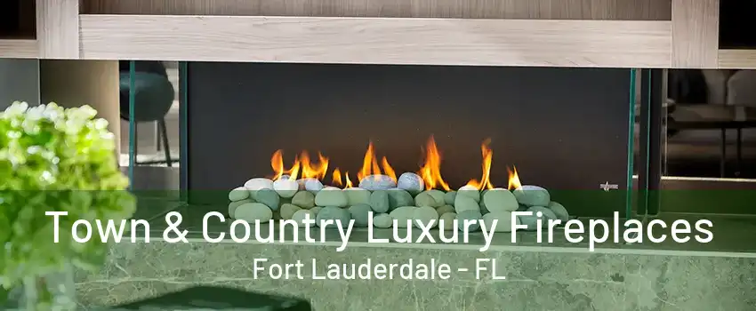 Town & Country Luxury Fireplaces Fort Lauderdale - FL