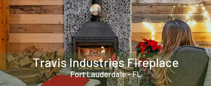 Travis Industries Fireplace Fort Lauderdale - FL