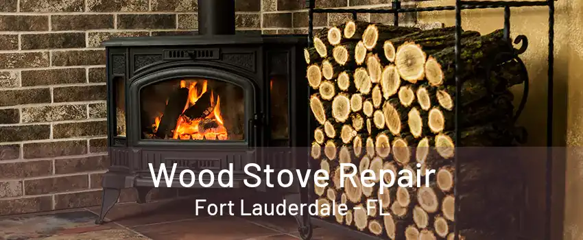 Wood Stove Repair Fort Lauderdale - FL